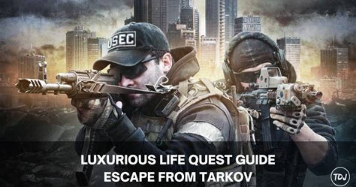 Escape from Tarkov "Luxurious Life" Quest Guide