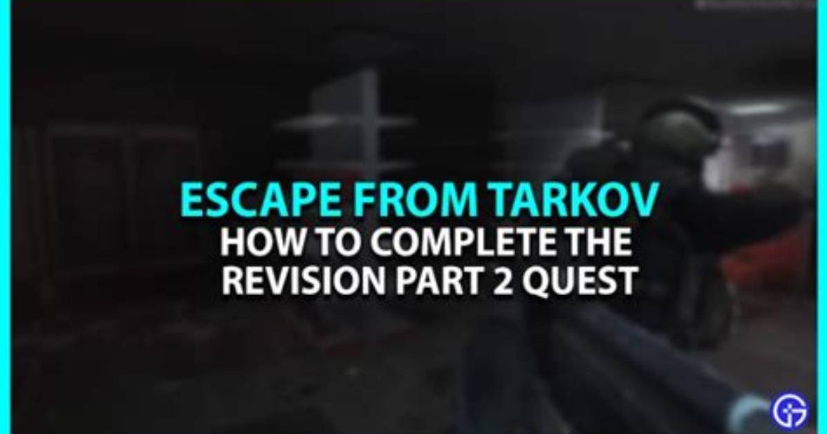 Escape from Tarkov "Revision - Part 2" Quest Guide