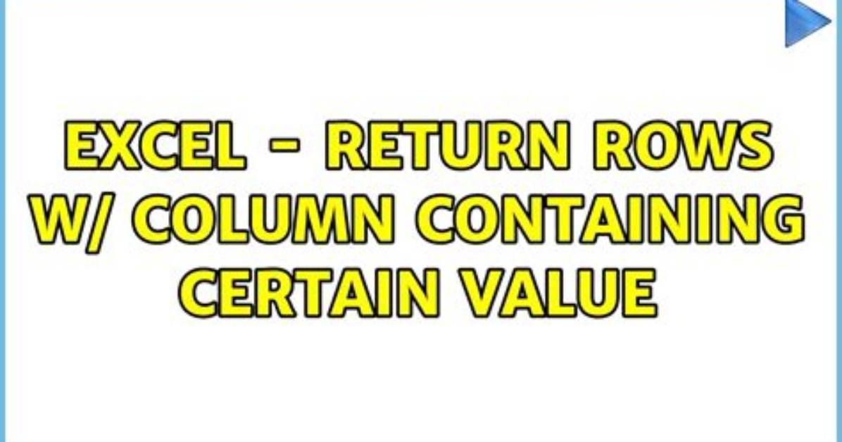 Excel - Return Rows W/ Column Containing Certain Value