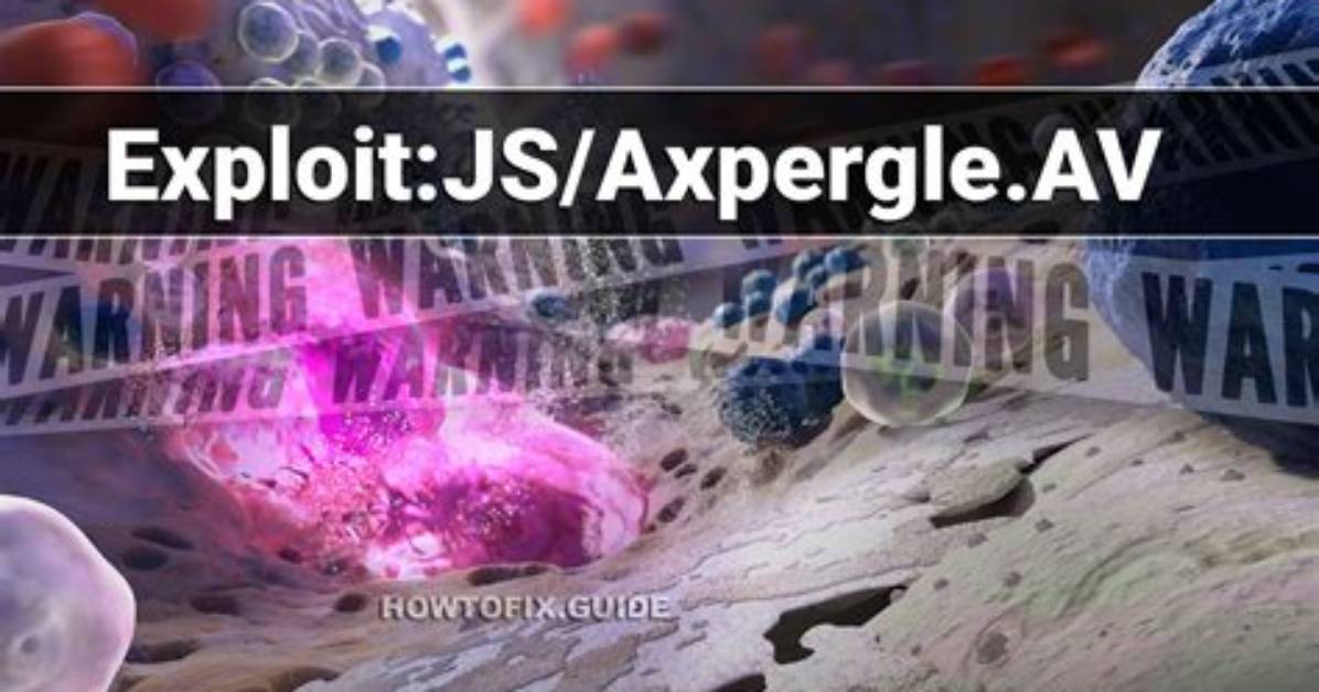 Exploit: Js/Axpergle. Av — Virus Removal Guide