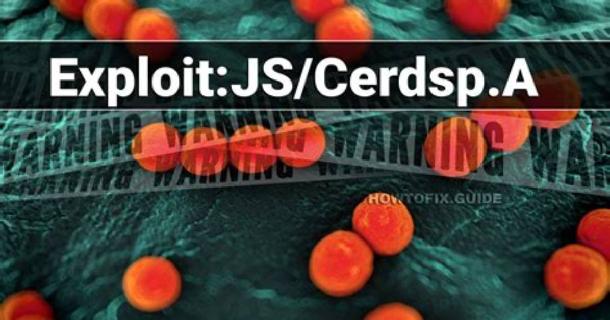 Exploit: Js/Cerdsp. a (Cerdsp Exploit) — Virus Removal Guide