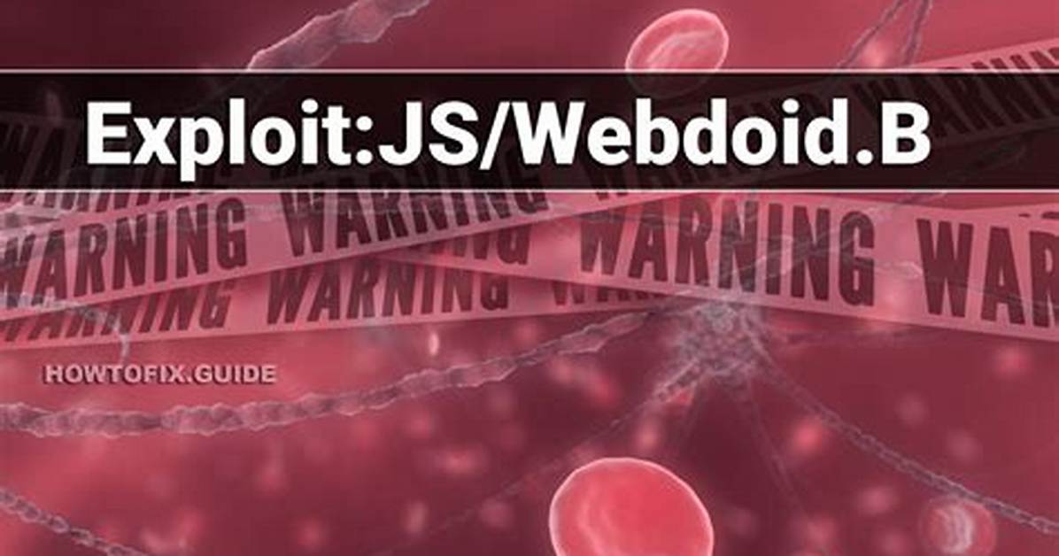 Exploit: Js/Webdoid. B (Webdoid Exploit) — Virus Removal Guide