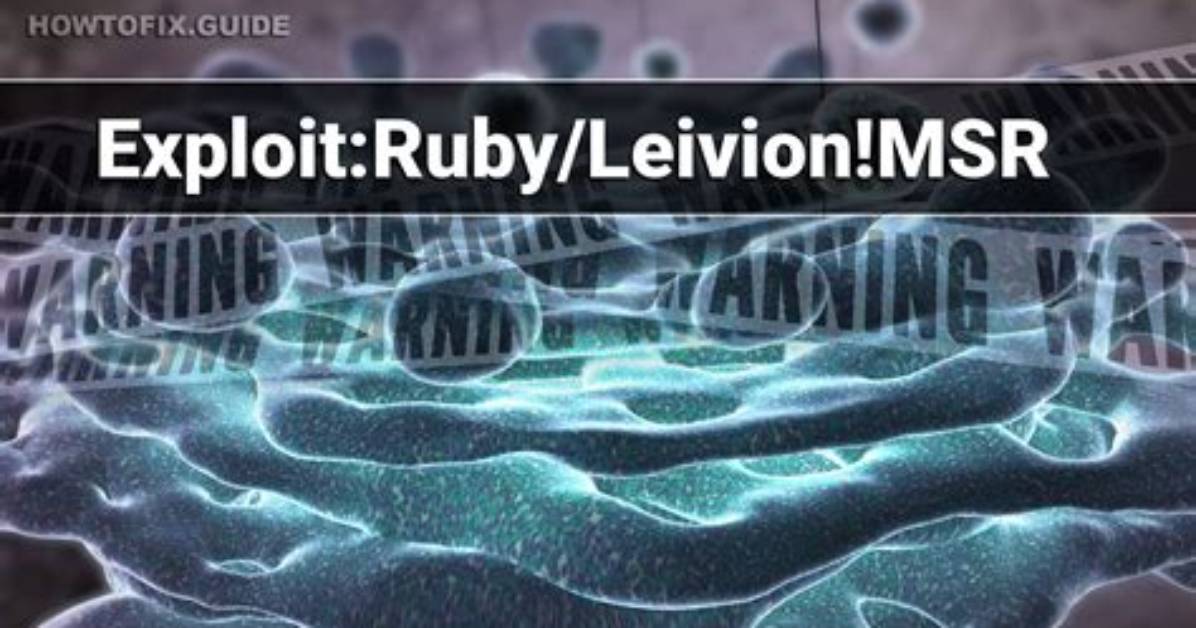 Exploit: Ruby/Leivion! Msr — Virus Removal Guide