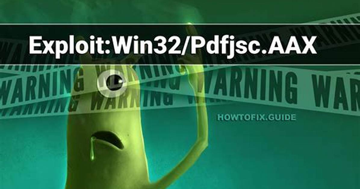 Exploit: Win32/Pdfjsc. Aax — Virus Removal Guide