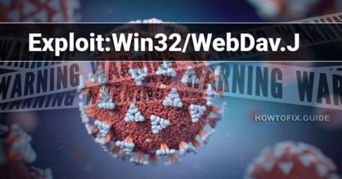 Exploit: Win32/Webdav. J (Webdav Exploit) — Virus Removal Guide