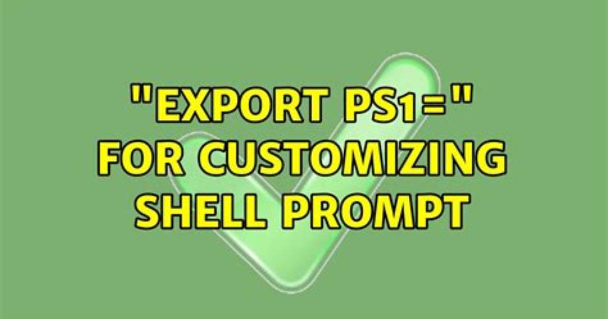 "Export Ps1=" for Customizing Shell Prompt