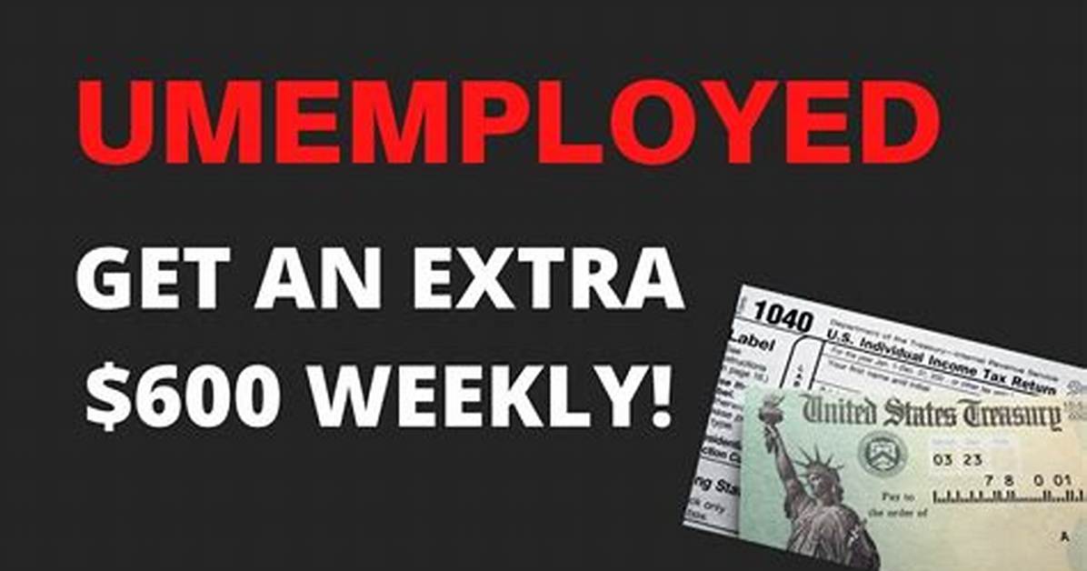 Extra $600 Weekly Federal Benefits Ending This Week