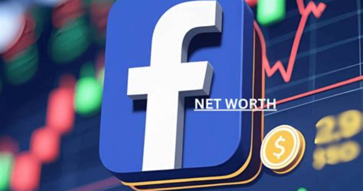 Facebook Net Worth 2024