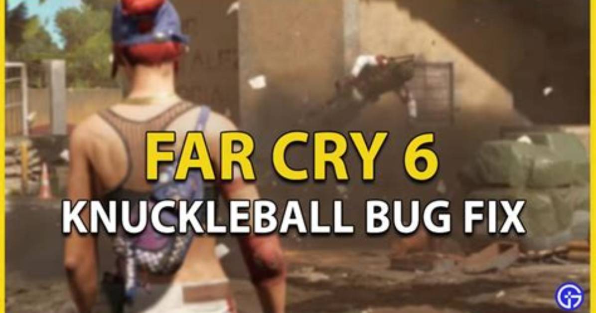 Far Cry 6 Knuckleball Bug Fix