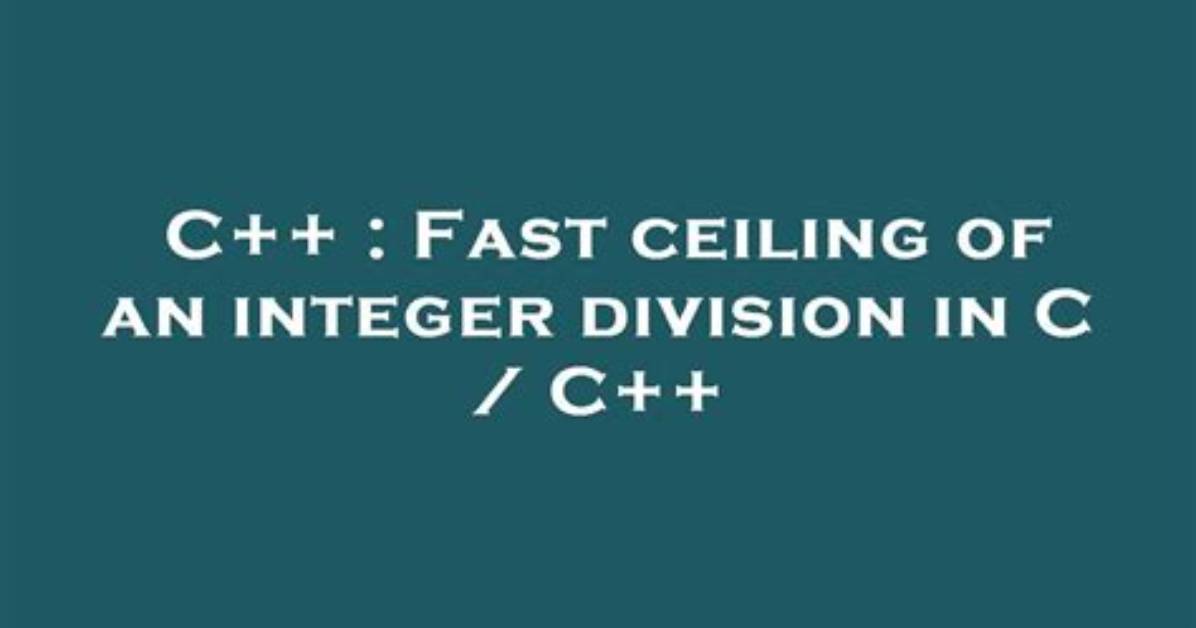 Fast Ceiling of an Integer Division in C / C++