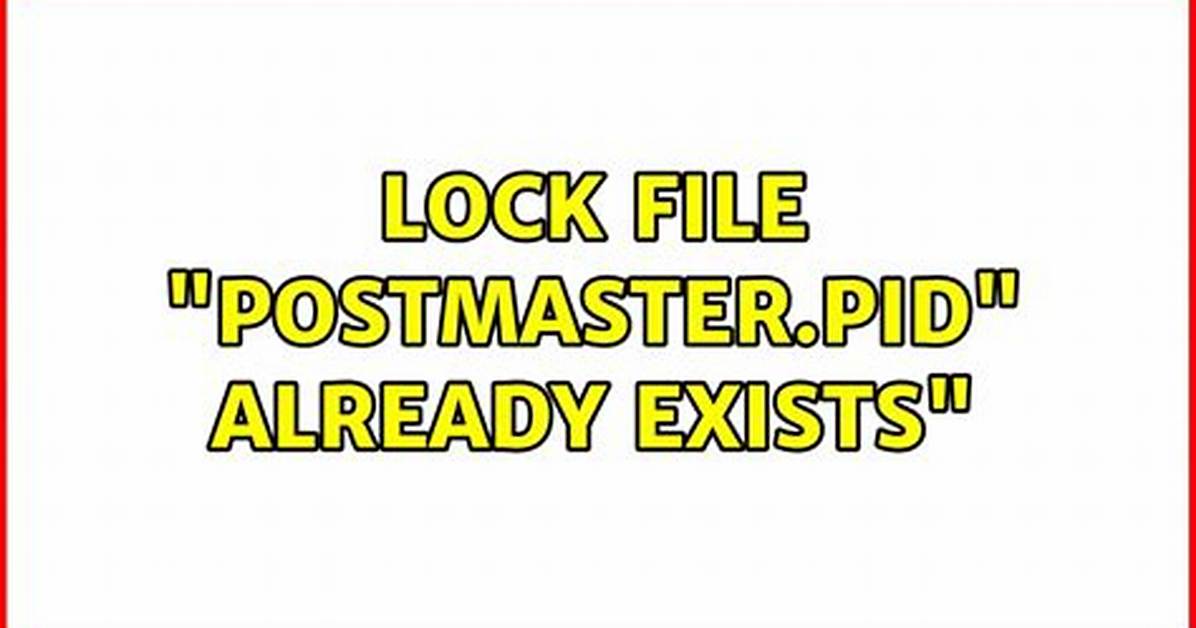 "Fatal: Lock File "Postmaster. Pid" Already Exists"