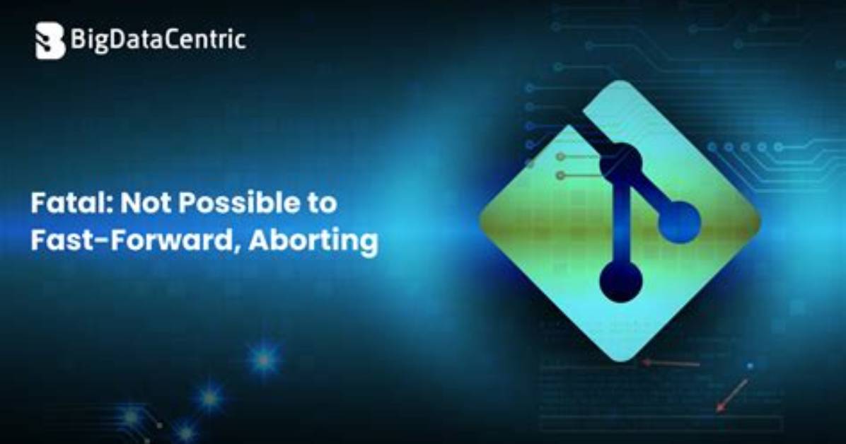Fatal: Not Possible to Fast-Forward, Aborting
