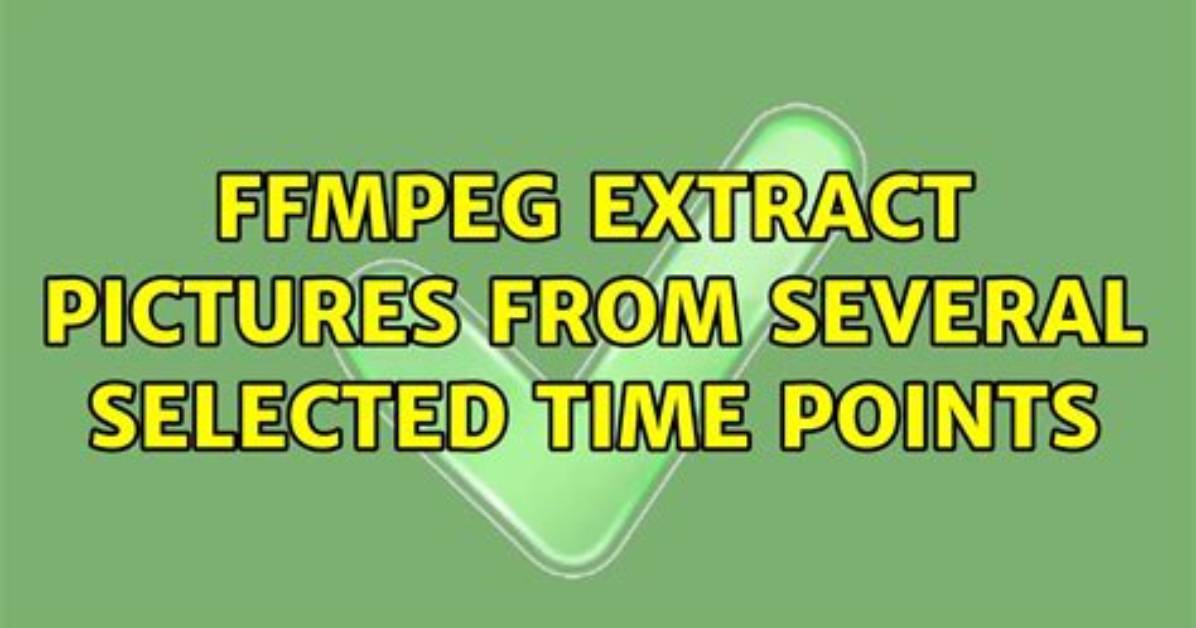 Ffmpeg Extract Pictures from Several Selected Time Points