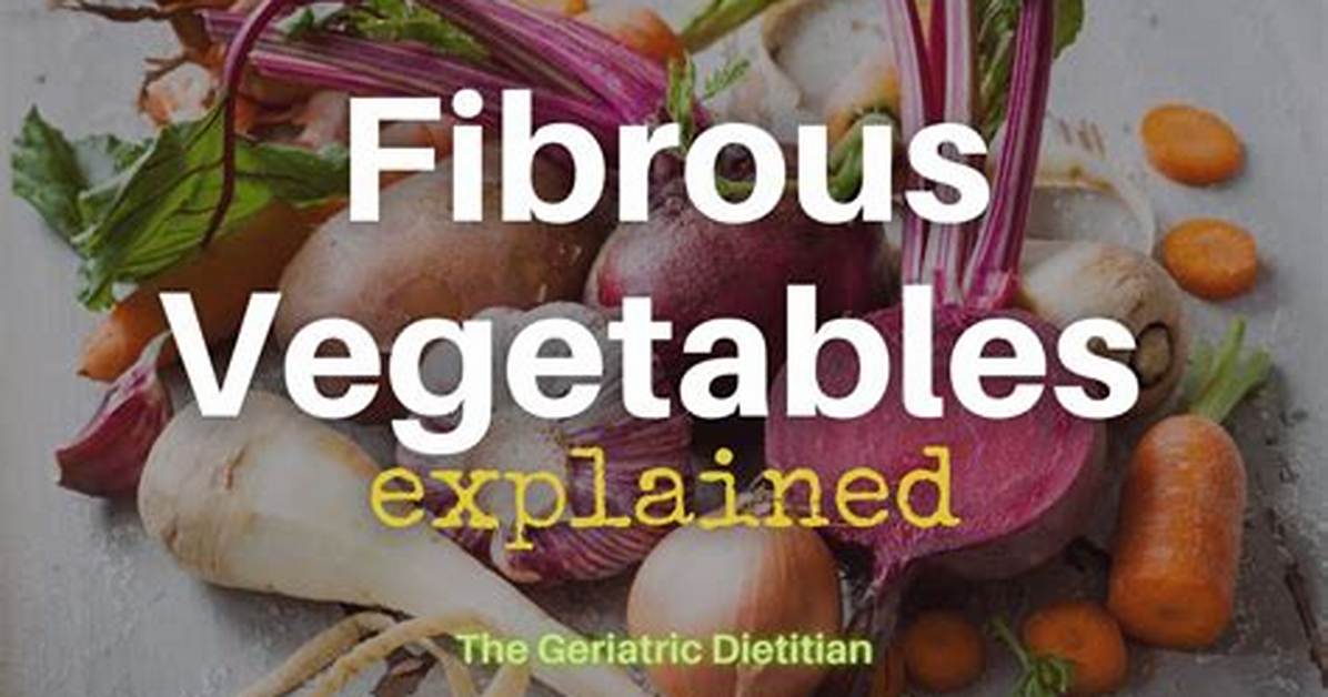 Fibrous Veggies