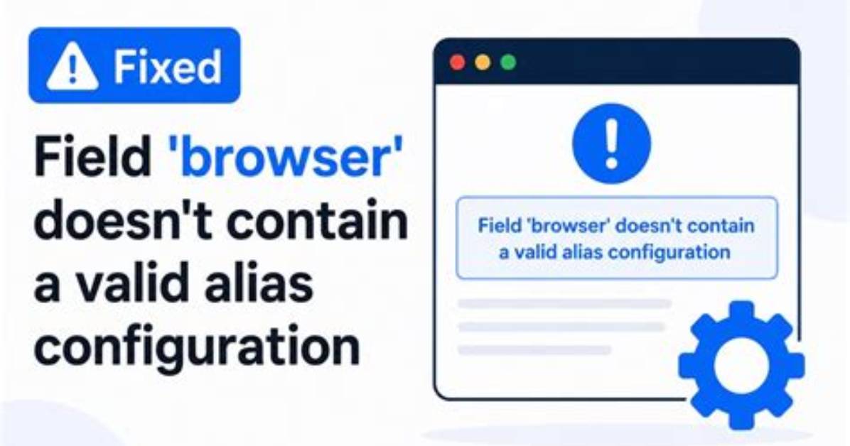 Field 'Browser' Doesn't Contain a Valid Alias Configuration