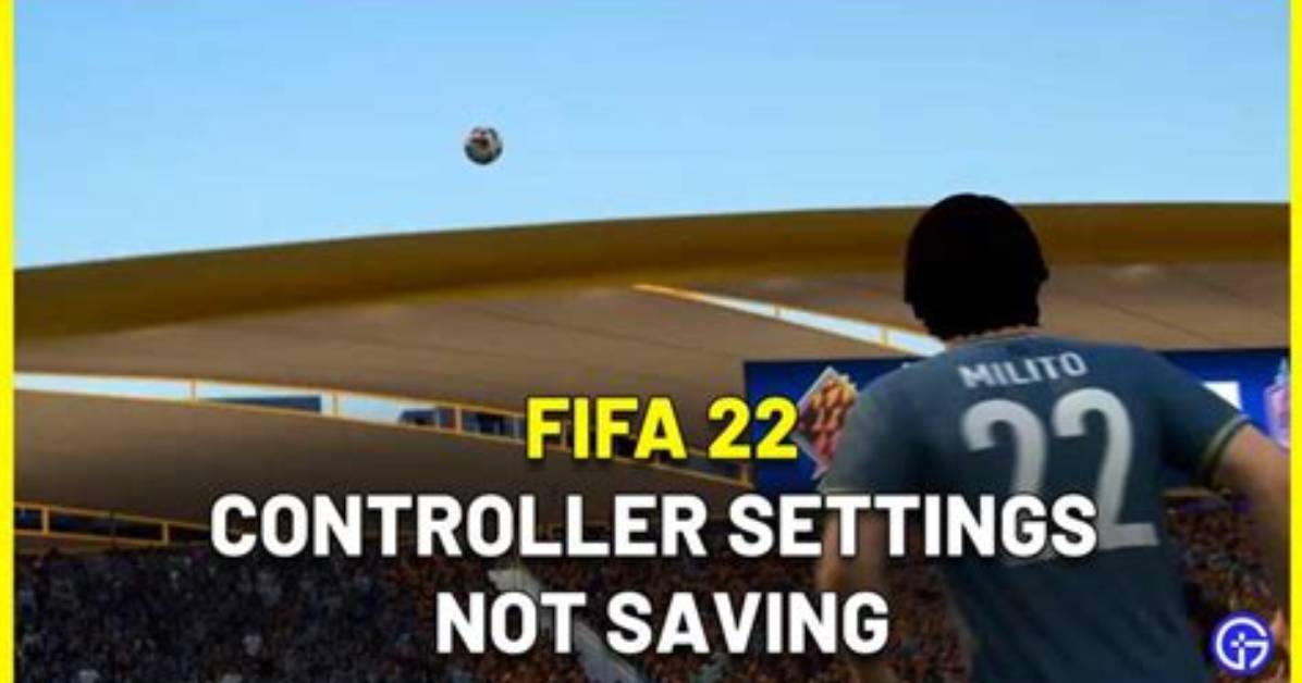 Fifa 22 Controller Settings Not Saving Fix