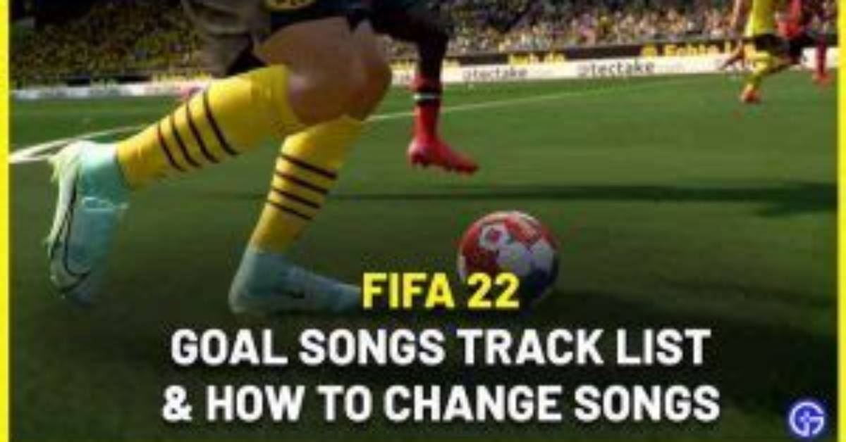Fifa 22 Goal Songs List & How to Change Song