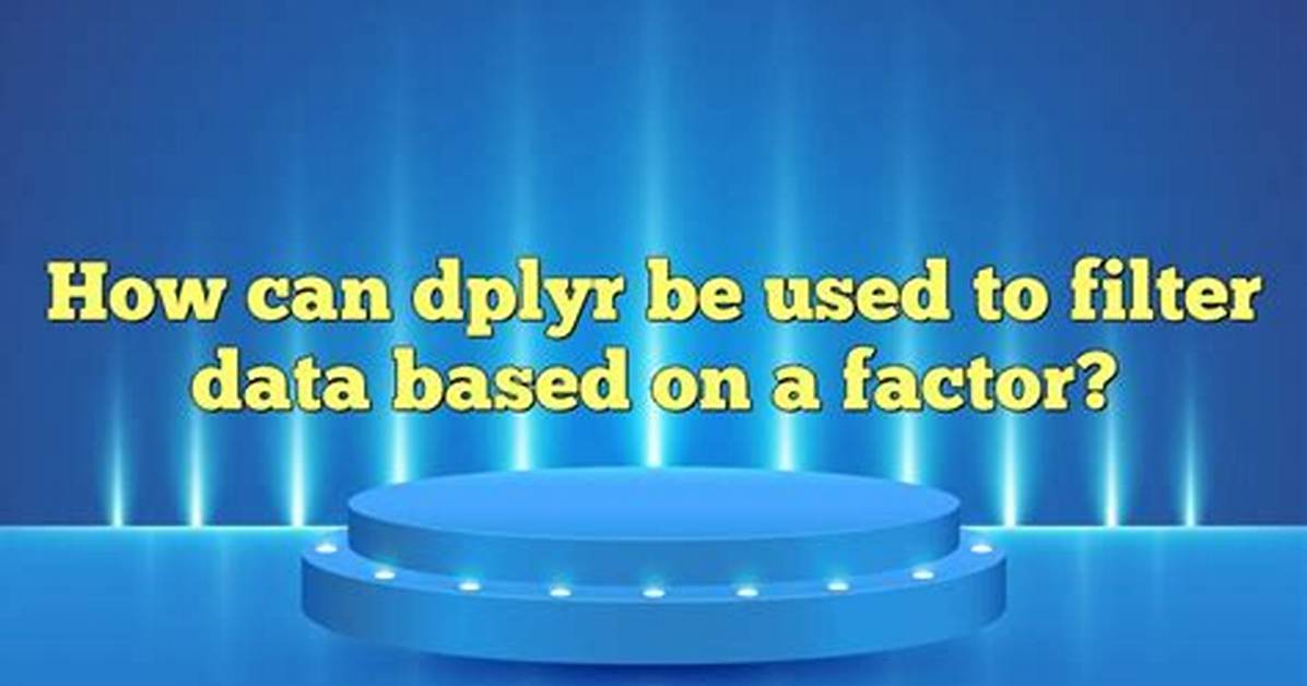 Filter Factor Levels in R Using Dplyr