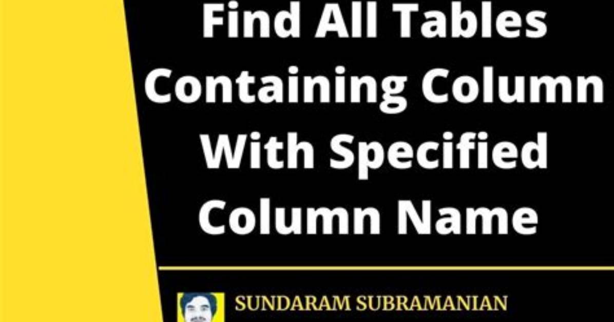 Find All Tables Containing Column with Specified Name - Ms Sql Server