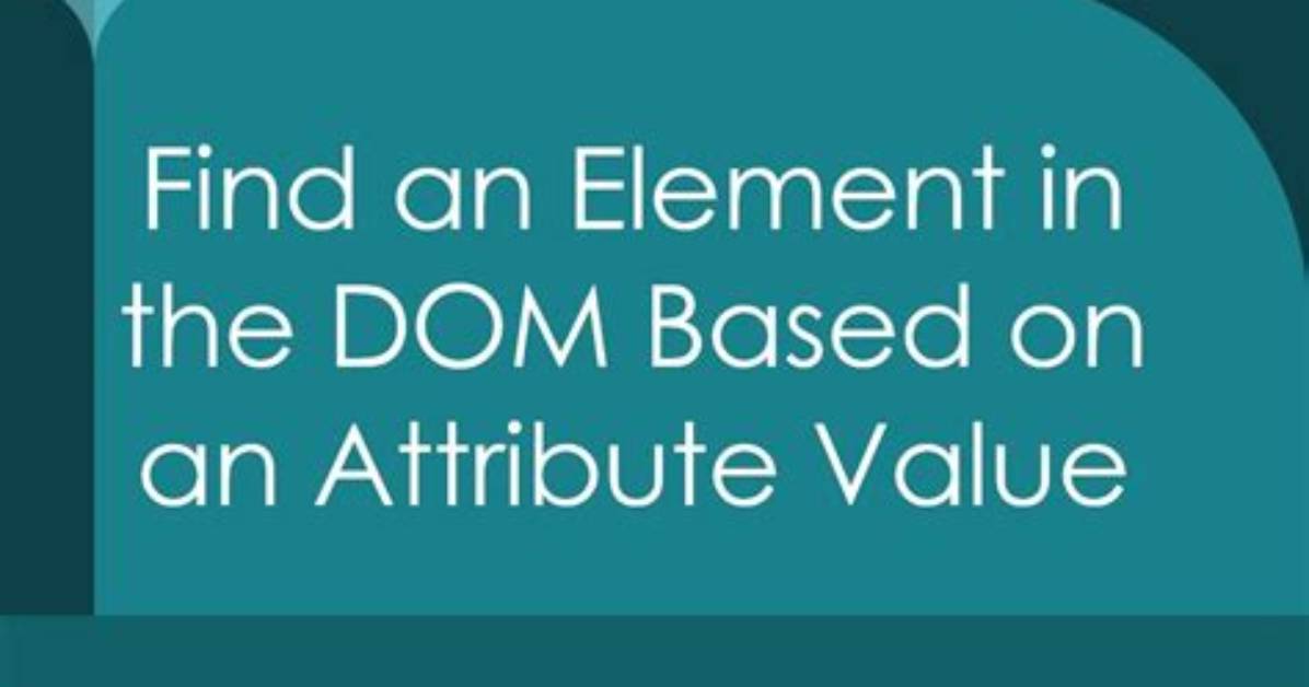 Find an Element in Dom Based on an Attribute Value