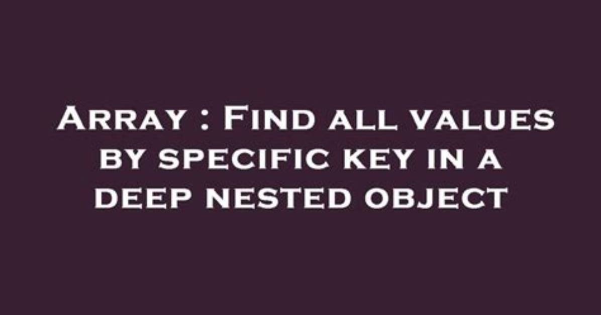 Find by Key Deep in a Nested Array