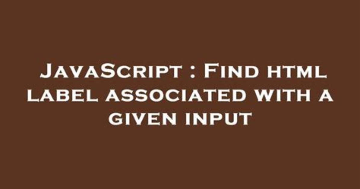 Find Html Label Associated with a Given Input