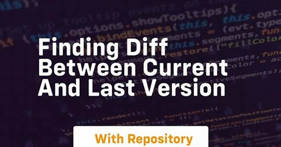 Finding Diff Between Current and Last Version