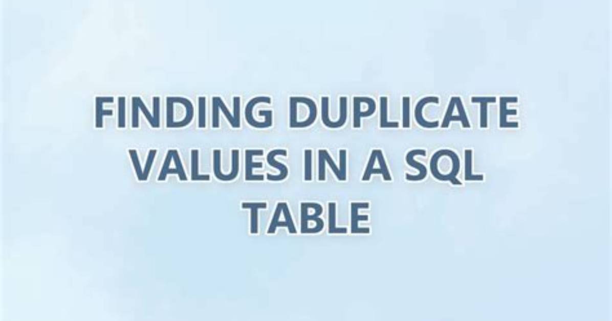 Finding Duplicate Values in a Sql Table