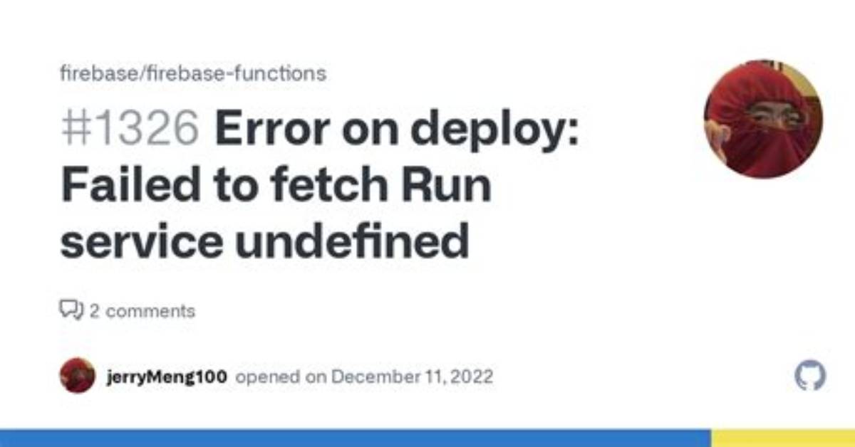 Firebase Error: Failed to Fetch Run Service Undefined