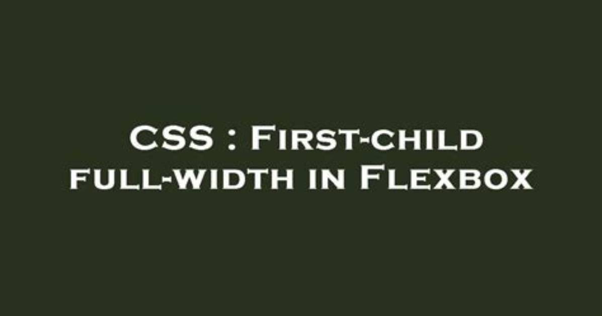 First-Child Full-Width in Flexbox