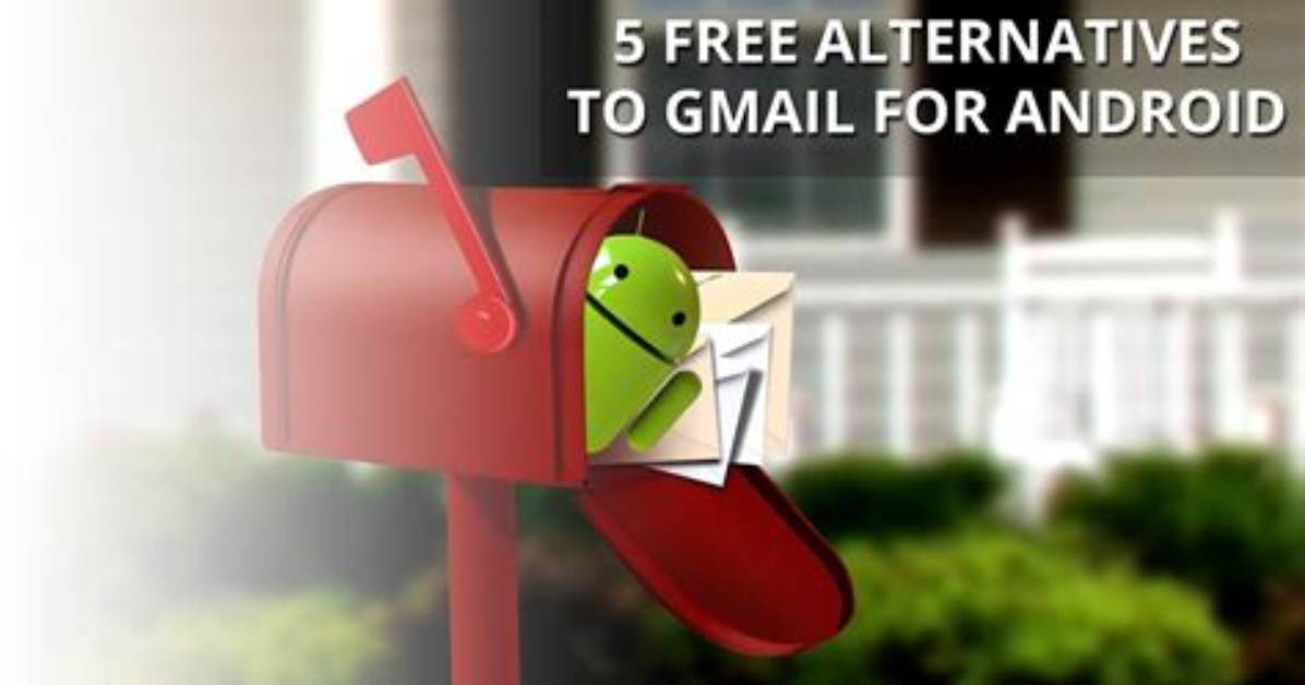 Five Free, Feature-Rich Alternatives to Gmail for Android