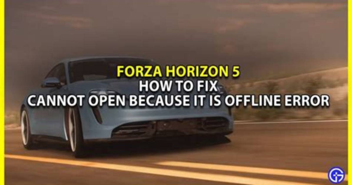 Fix Forza Horizon 5 (Fh5) Cannot Open Because It Is Offline Error