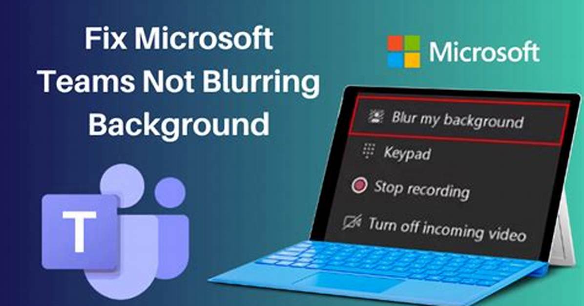 Fix Microsoft Teams Not Blurring Background?