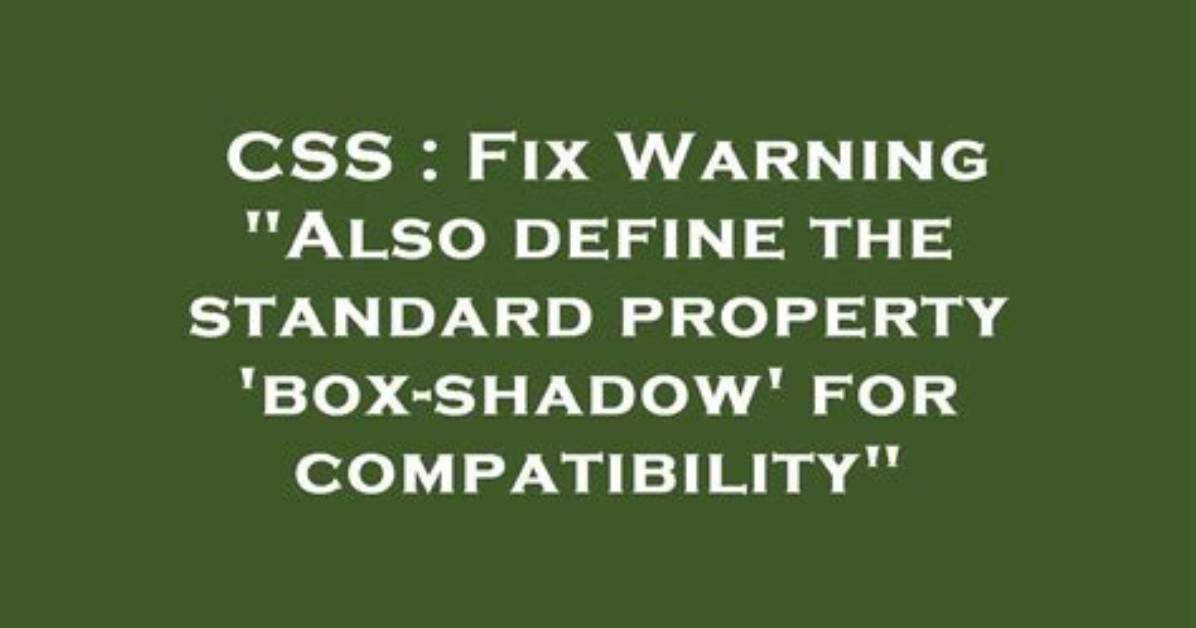 Fix Warning "Also Define the Standard Property 'Box-Shadow' for Compatibility"