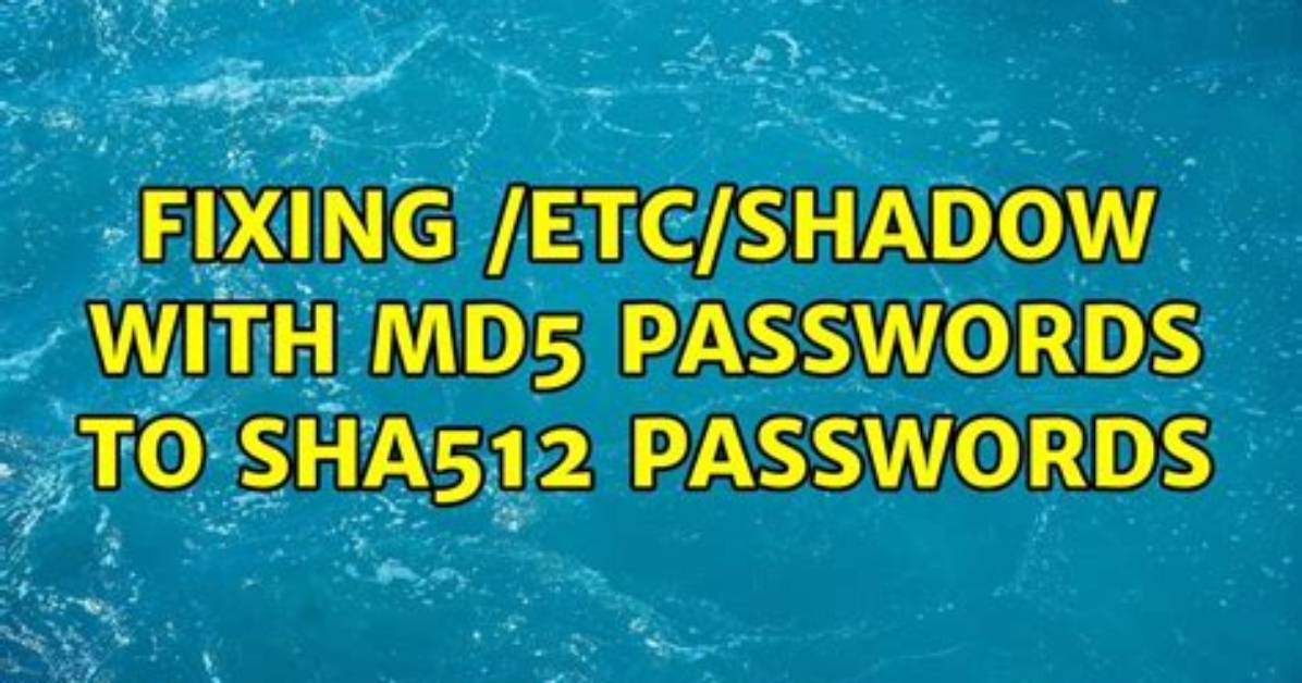 Fixing /Etc/Shadow with Md5 Passwords to Sha512 Passwords