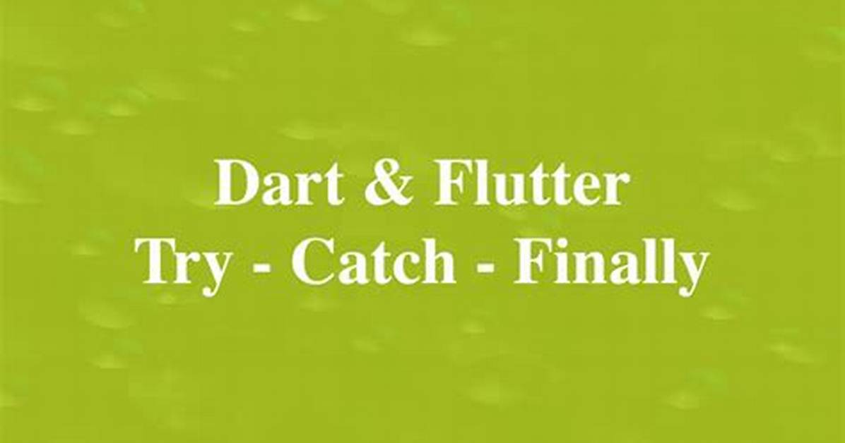 Flutter and Dart Try Catch—Catch Does Not Fire