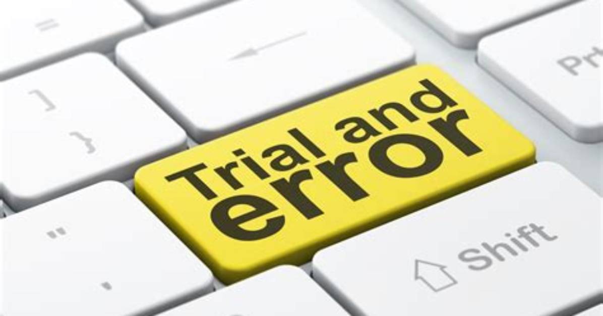 For a Trial and Error?