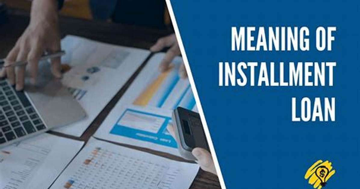For Installment Loan Meaning?