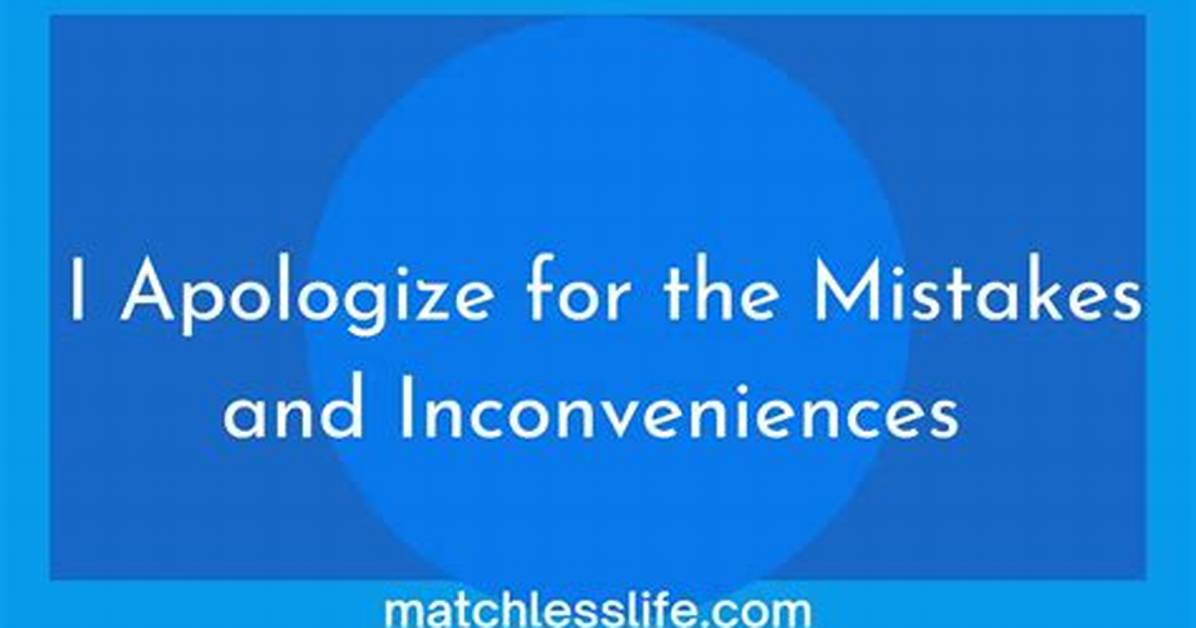 For the Inconveniences Caused?