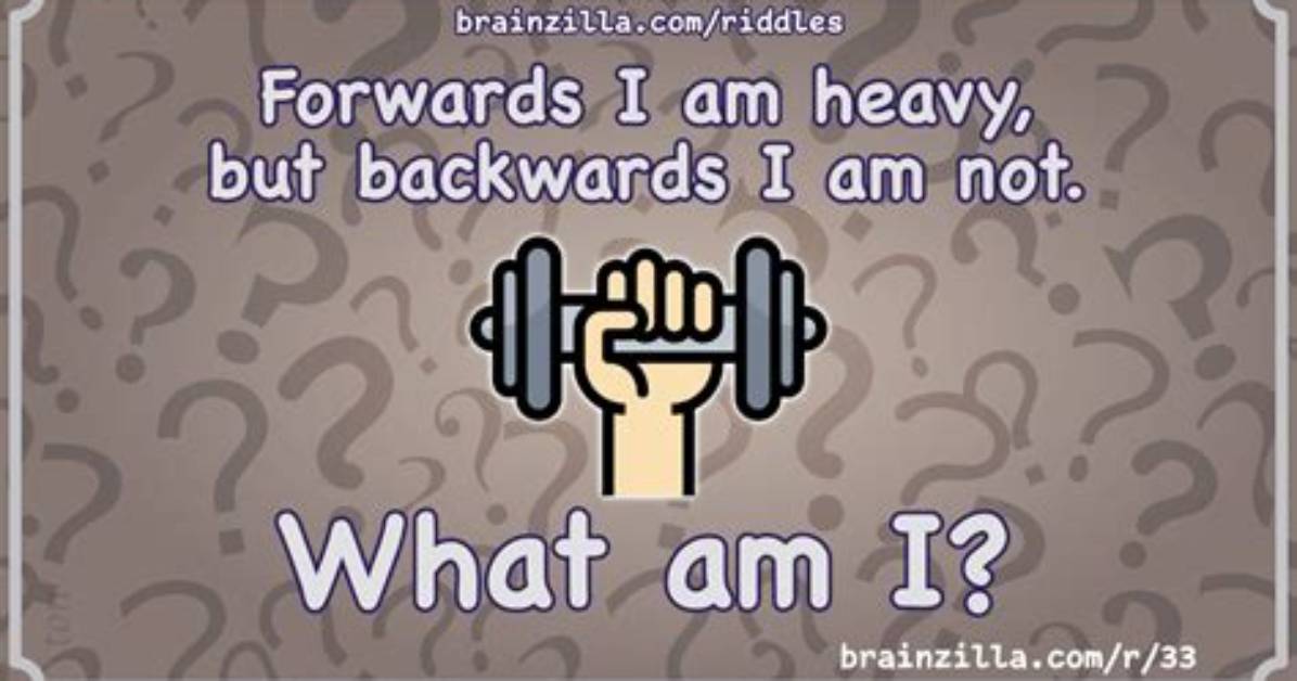 Forwards I Am Heavy, but Backwards I Am Not. What Am I? [Riddle Answers]