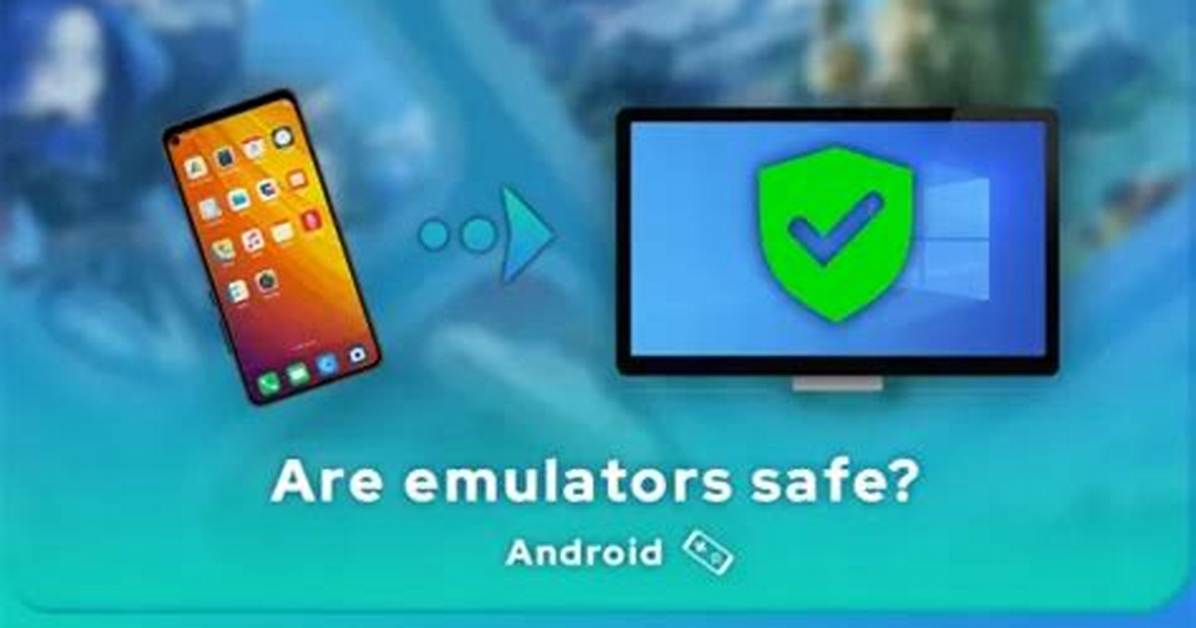 Frequent Question: Are Android Emulators Safe?