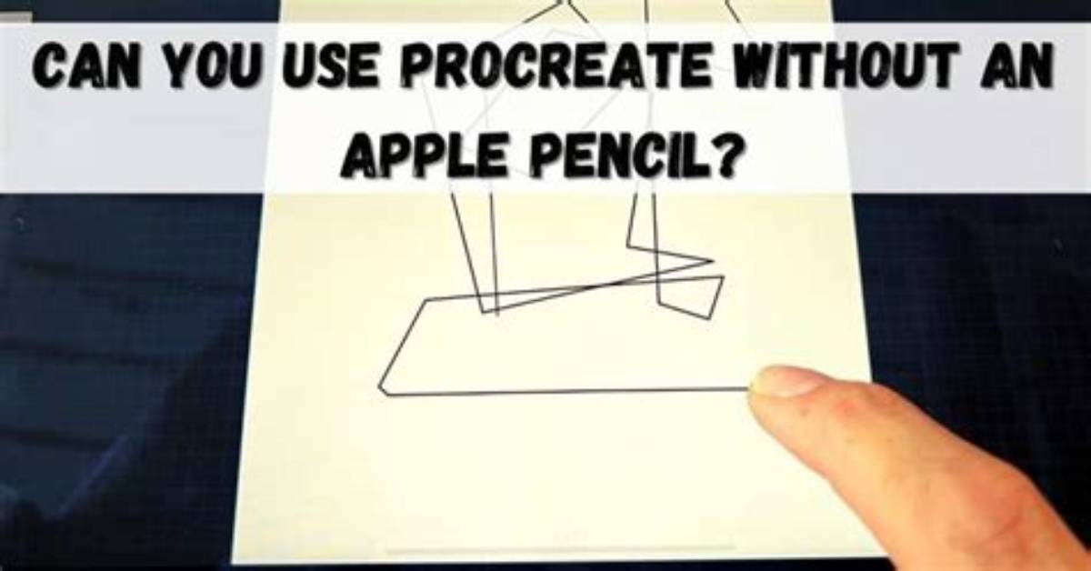 Frequent Question: Can I Use Procreate Without Apple Pencil?