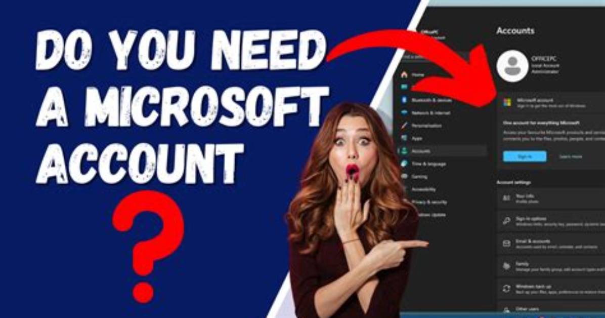 Frequent Question: Do You Need a Microsoft Account for Windows?