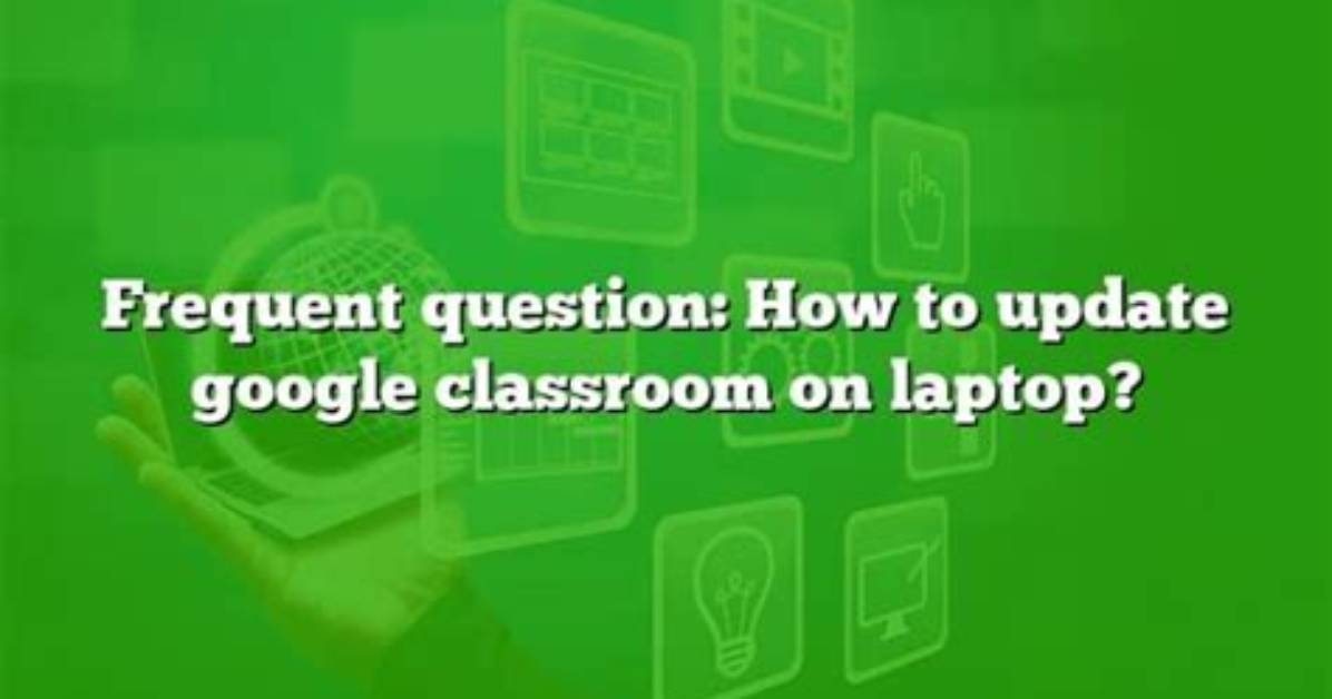 Frequent Question: Does Google Classroom Work on Windows Xp?