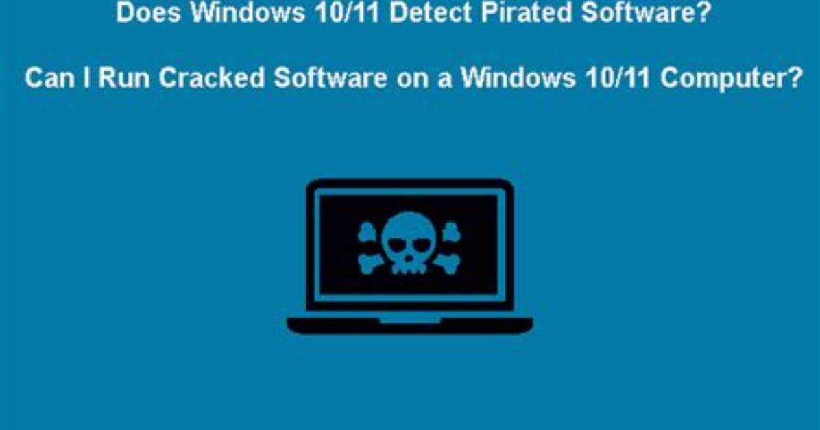 Frequent Question: Does Windows 10 Detect Pirated Software?