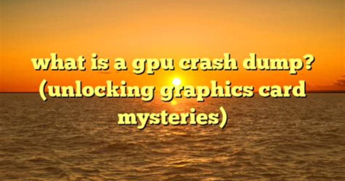 Frequent Question: What Causes a Crash Dump on Windows 7?