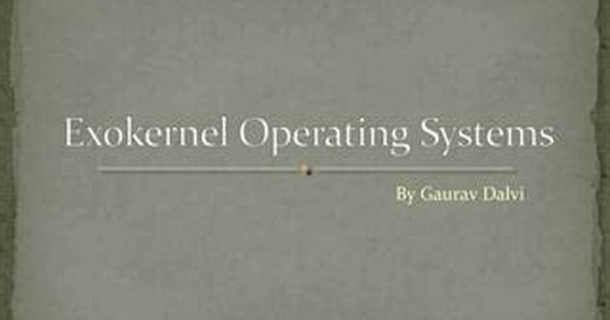 Frequent Question: What Is Exokernel an Operating System?