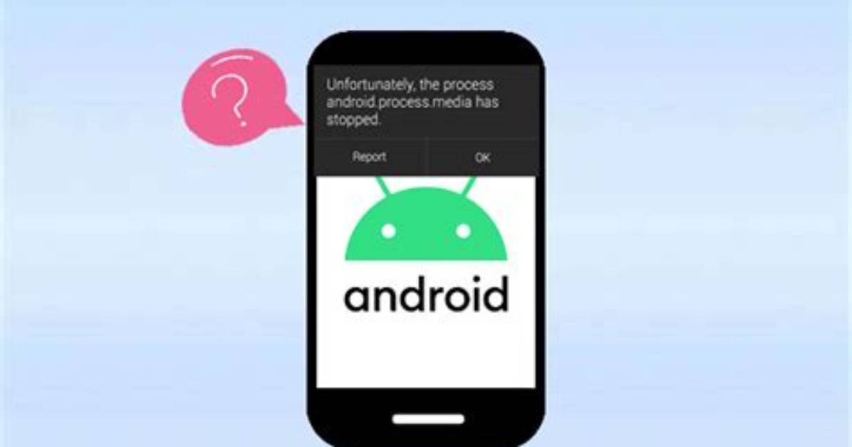 Frequent Question: Why Does Android Process Media Stop?