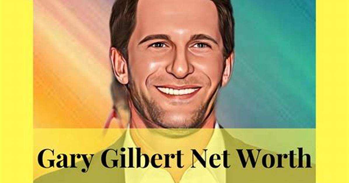 Gary Gilbert Net Worth