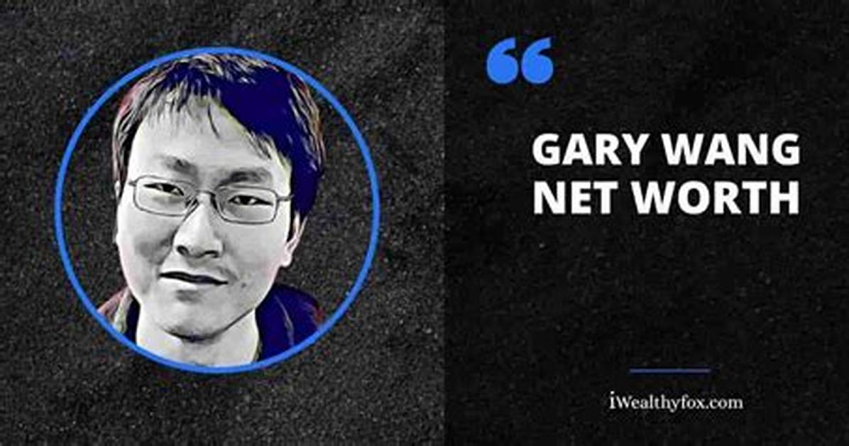 Gary Wang Net Worth